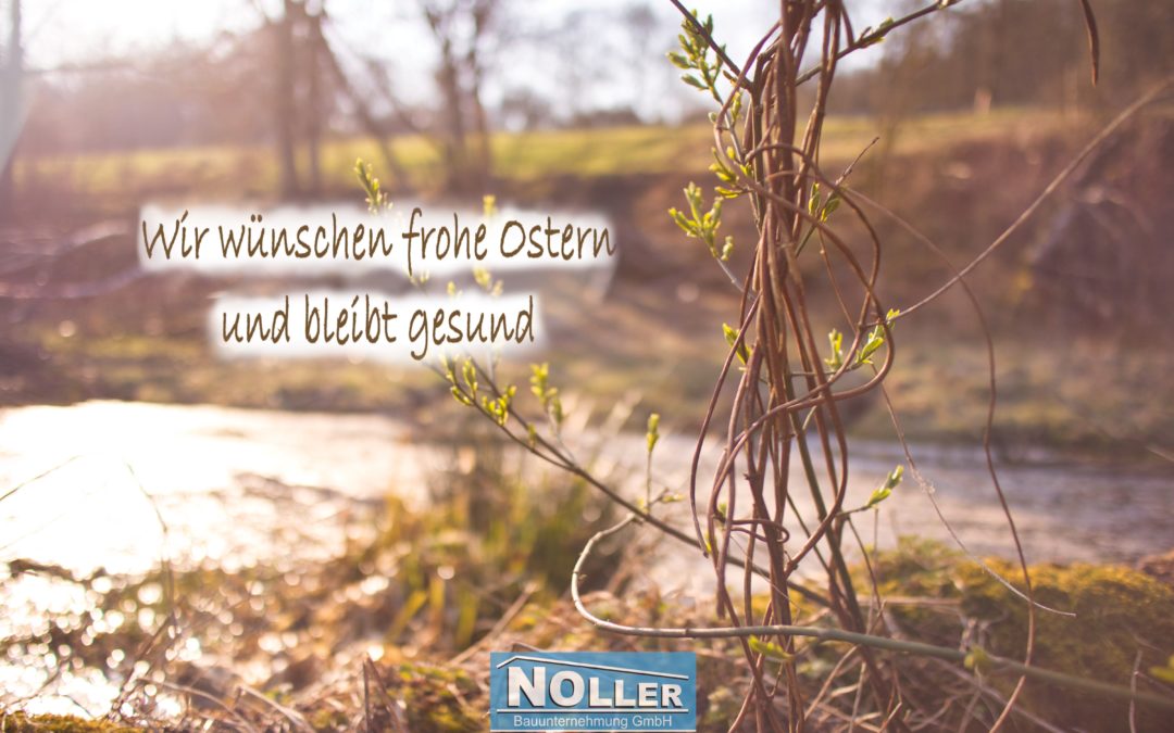 Die Firma Noller wünscht frohe Ostern und bleibt gesund!